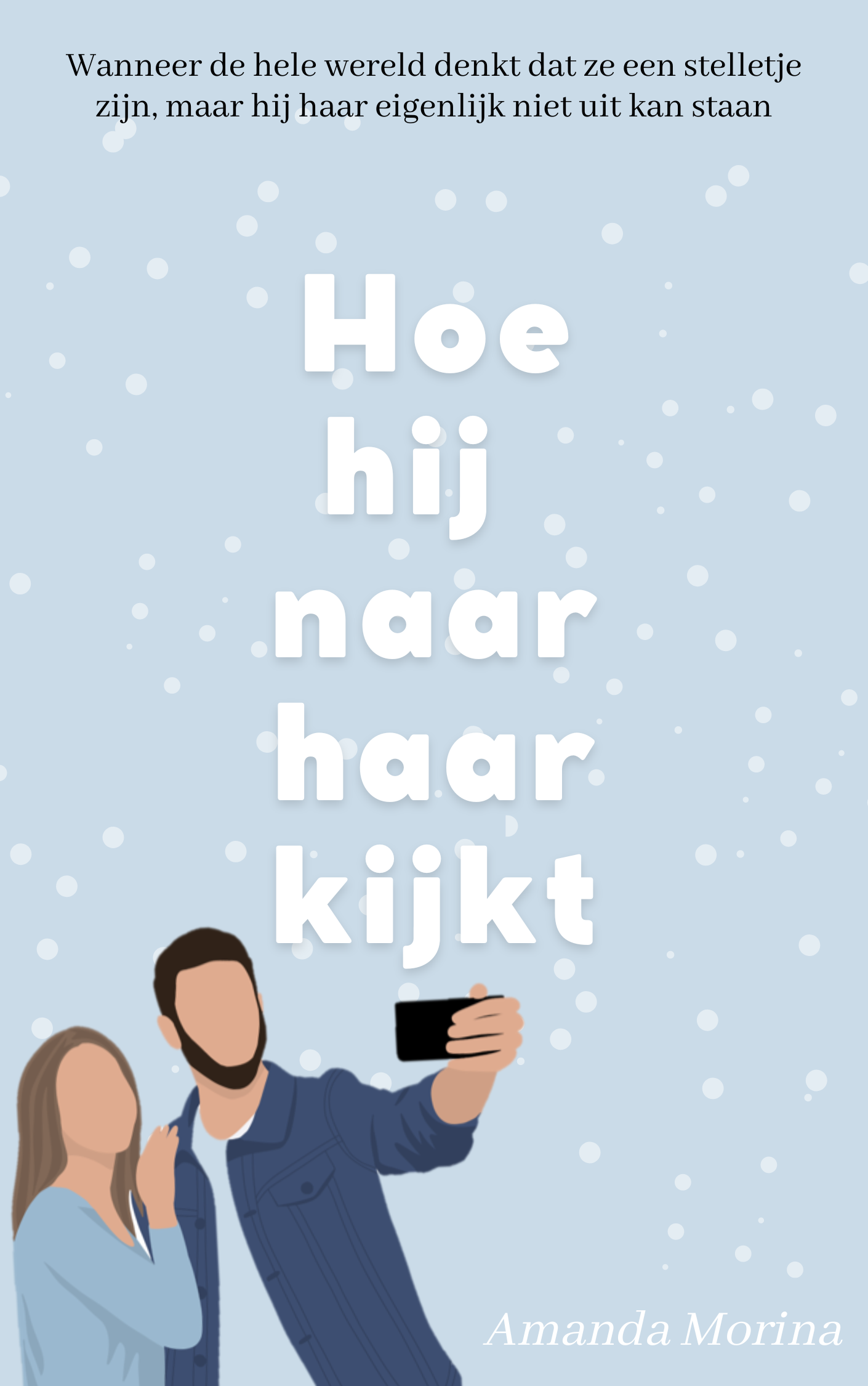 Hoe hij naar haar kijkt cover. Twee mensen op de voorkant met een telefoon. ondertitel: wanneer de hele wereld denkt dat ze een stelletje zijn, maar hij haar eigenlijk niet uit kan staan. Achtergrond is blauw met daarvoor witte sneeuw